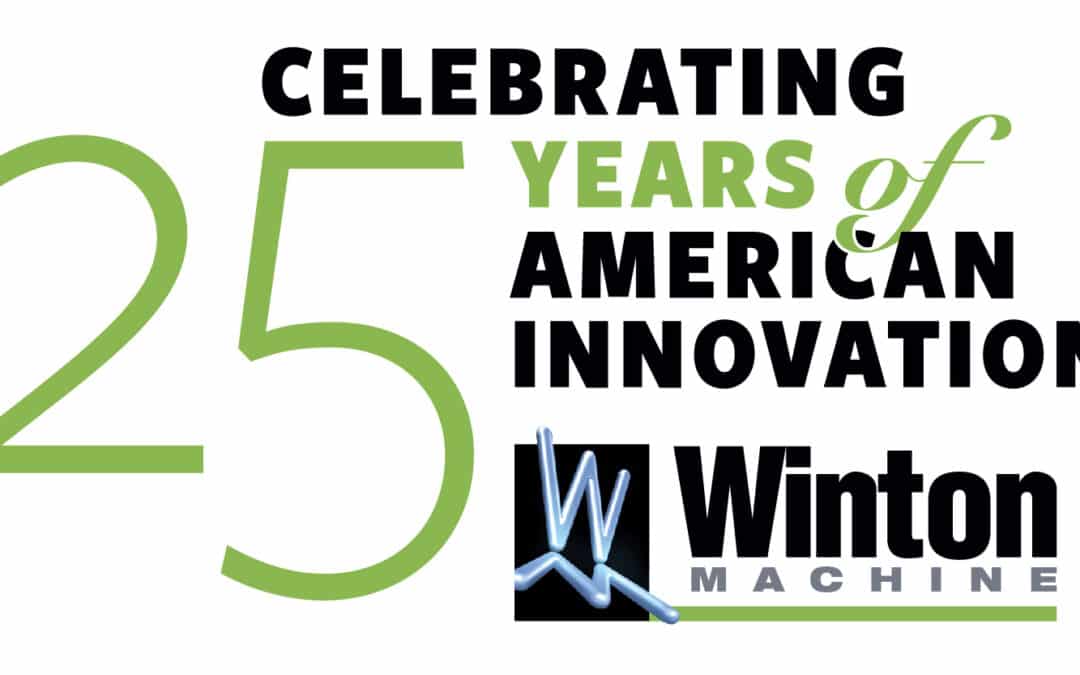 Winton Machine Announces Its 25th Year Anniversary as a USA Manufacturer